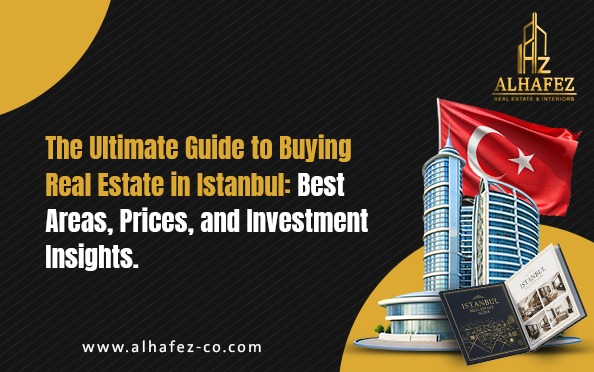 The Ultimate Guide to Buying Real Estate in Istanbul: Best Areas, Prices, and Investment Insights.