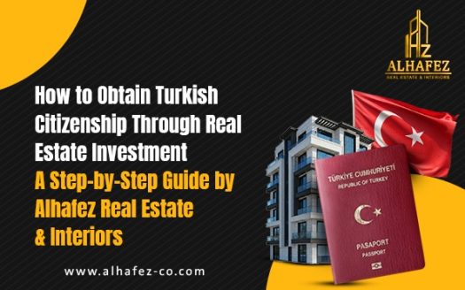 How to Obtain Turkish Citizenship Through Real Estate Investment A Step-by-Step Guide by Alhafez Real Estate & Interiors