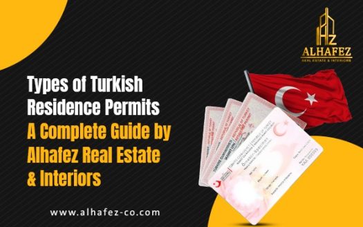 Types of Turkish Residence Permits: A Comprehensive Guide by Alhafez Real Estate & Interiors