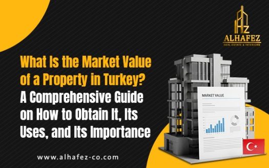 What Is the Market Value of a Property in Turkey? A Comprehensive Guide on How to Obtain It, Its Uses, and Its Importance